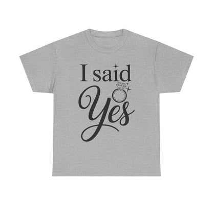 Funny I Said Yes Engagement Announcement Couple Sayings T-Shirt