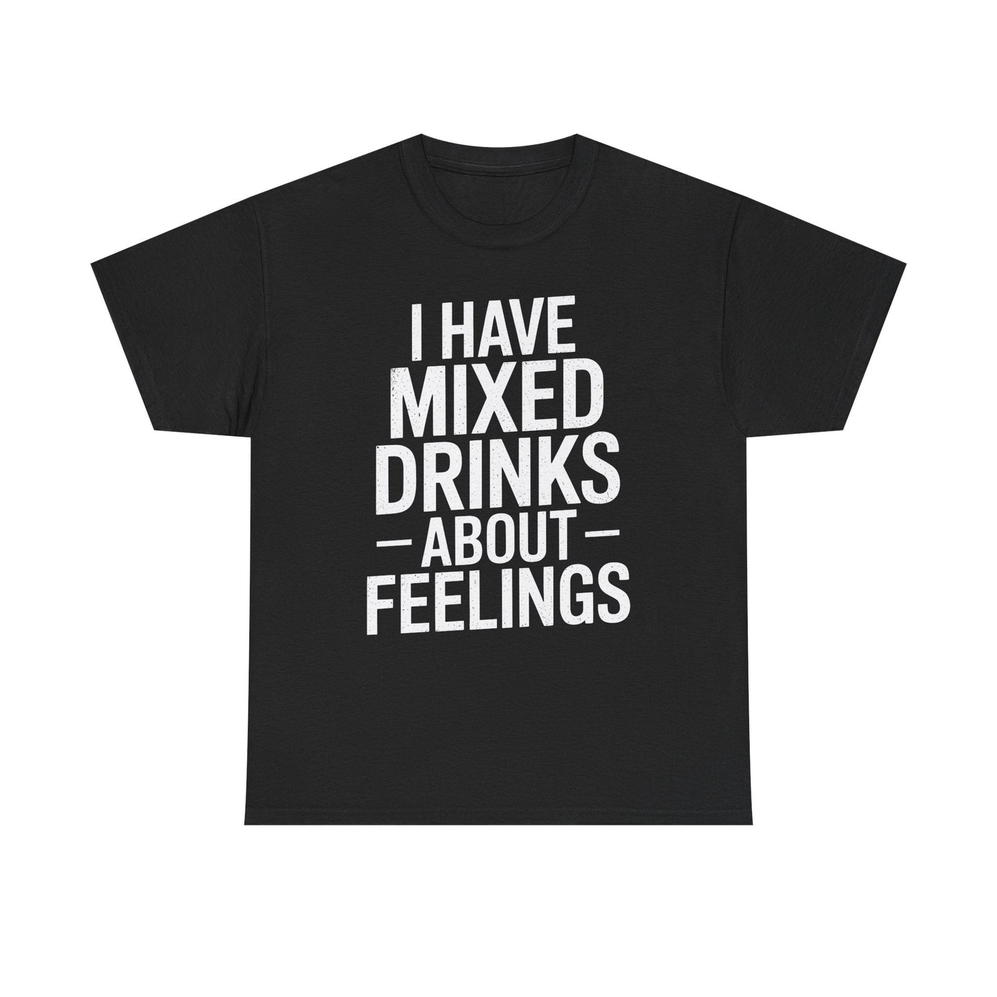 Funny Drinking I Have Mixed Drinks About Feelings T-Shirt