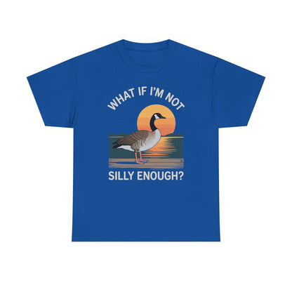 What If I'm Not Silly Enough Goose Duck FUNNY MEME Duck T-Shirt