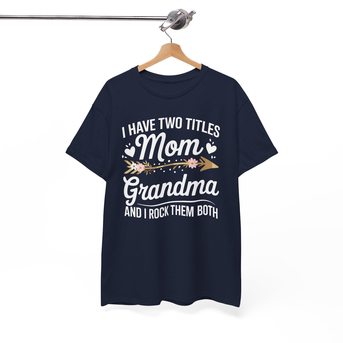 I Have Two Titles Mom And Grandma Mothers Day Gifts T-Shirt