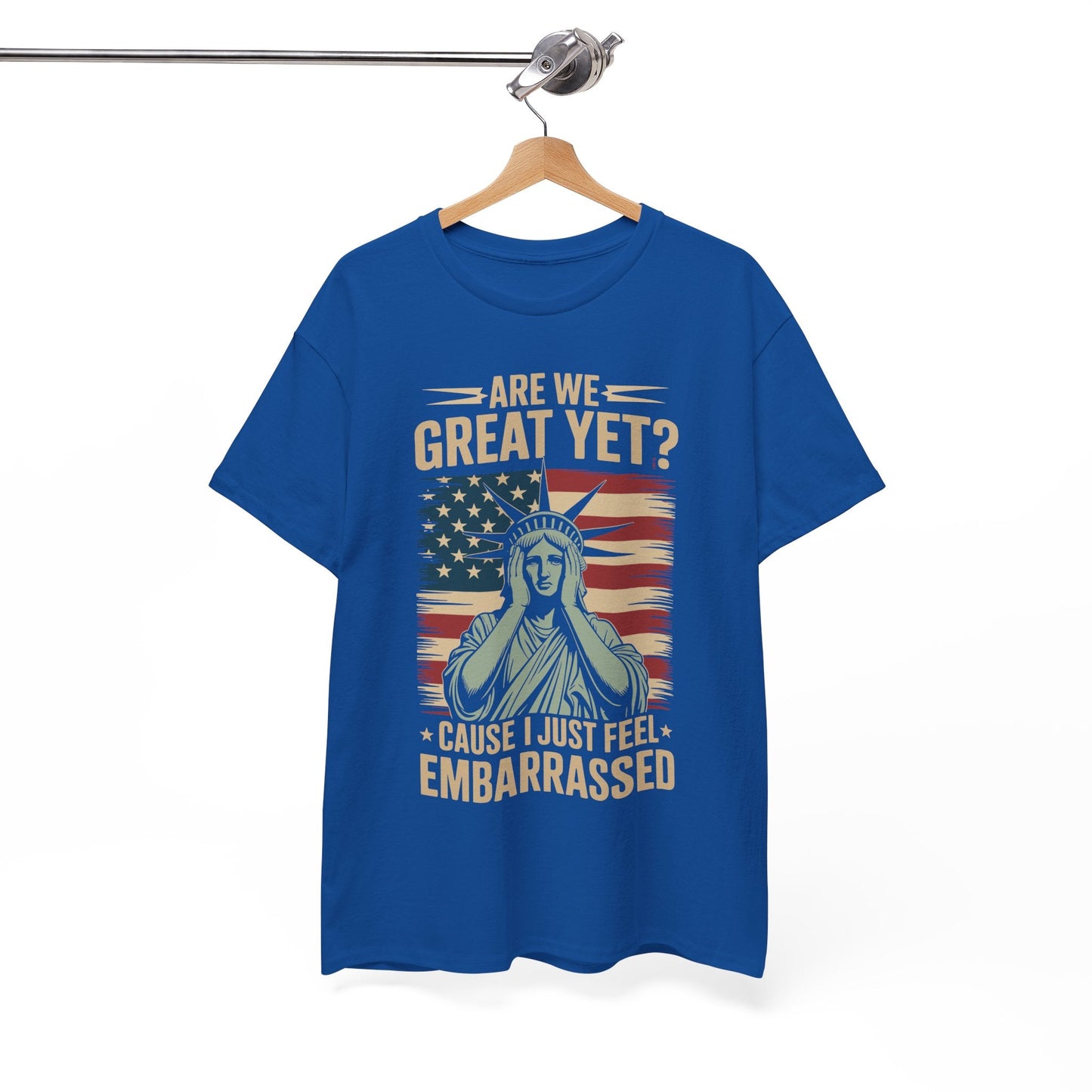 Are We Great Yet Cause I Just Feel Embarrassed Anti Trump T-Shirt