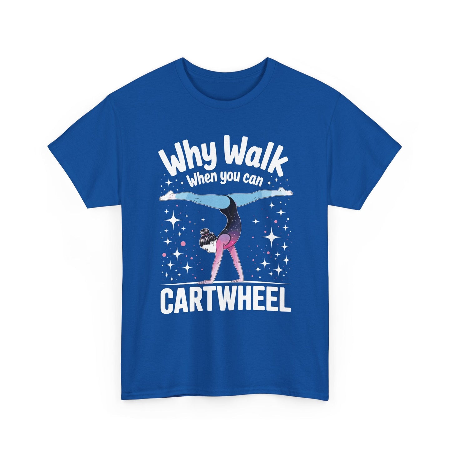 Why Walk When You can Cartwheel Gymnast Girls Gymnastics T-Shirt