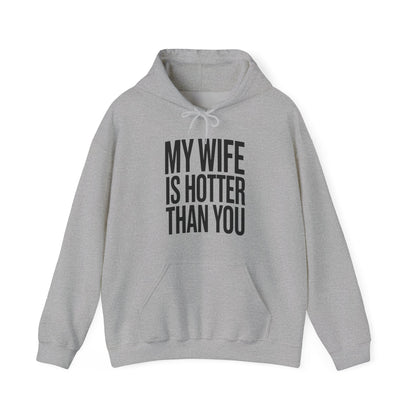 Funny My Wife Is Hotter Than You Sarcastic Saying Hoodie