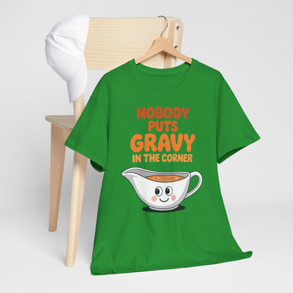 Nobody Puts Gravy in the Corner Funny Cute Thanksgiving Food T-Shirt