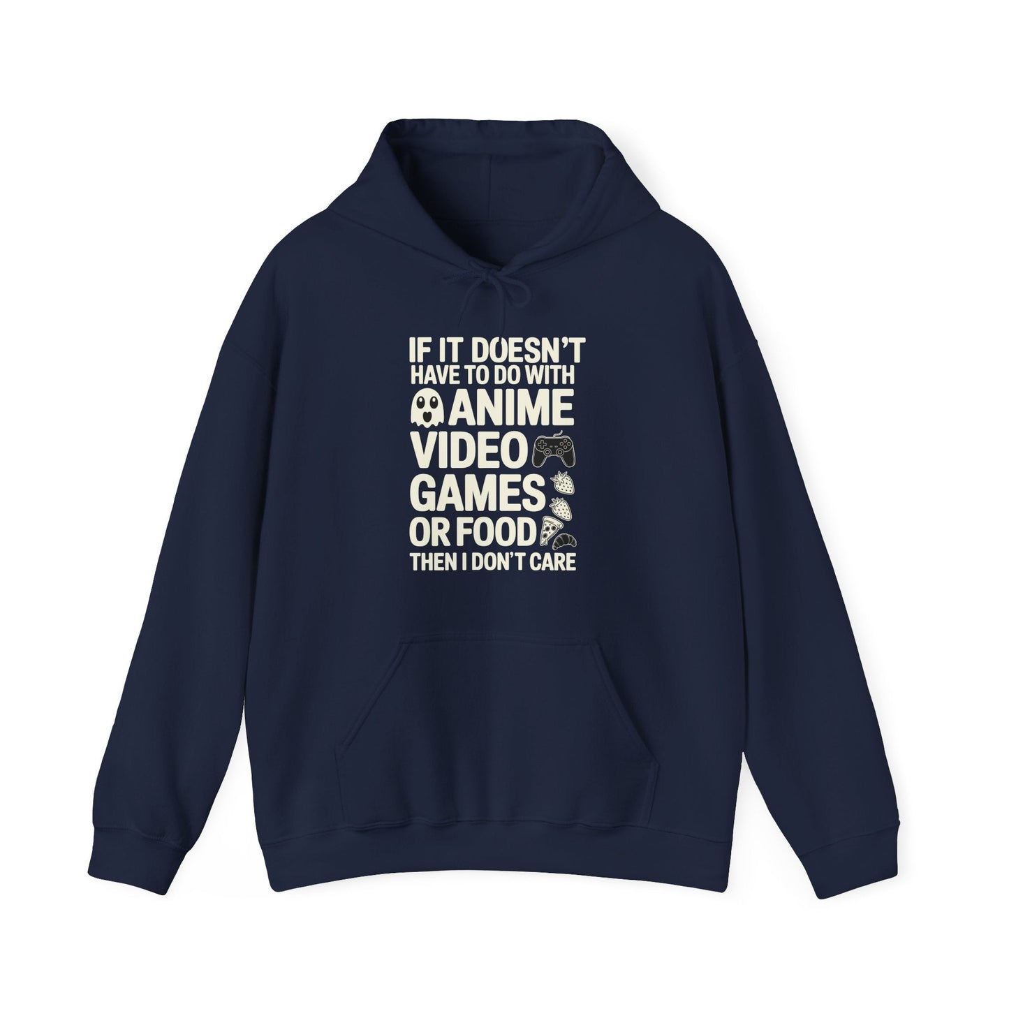 If It’s Not Anime, Video Games, or Food I Don’t Care Hoodie