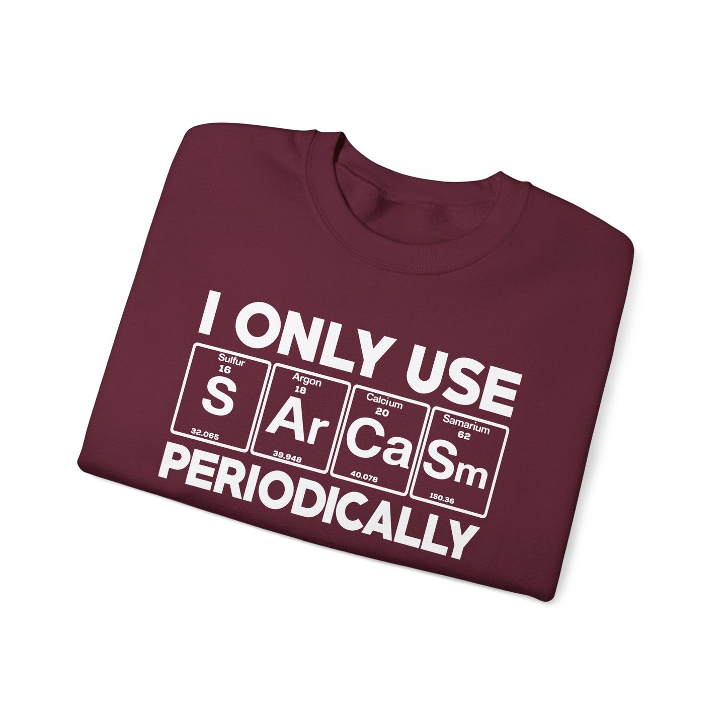 Sarcasm Periodic Table Element Weird Science Joke Gift Sweatshirt