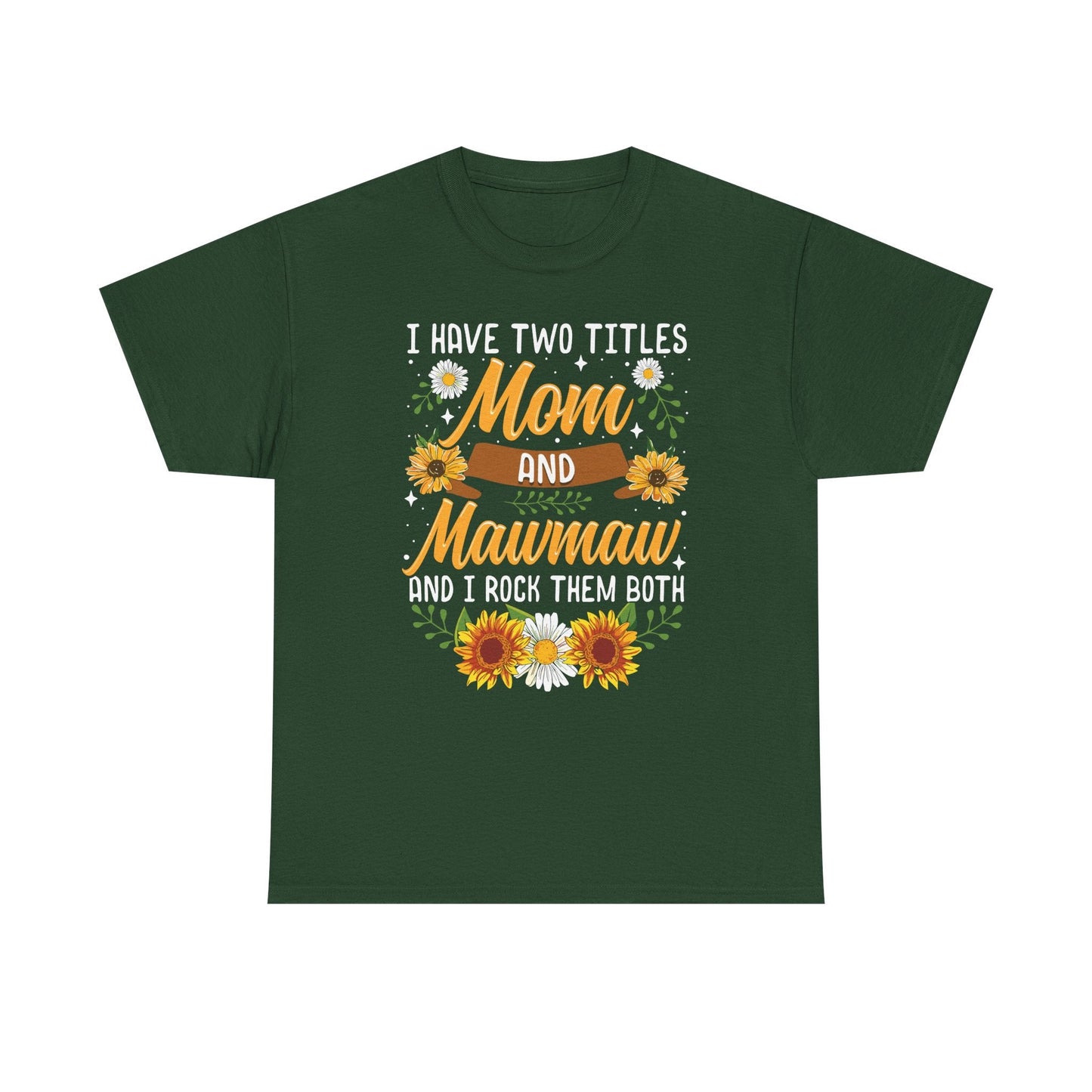 I Have Two Titles Mom And Mawmaw Mothers Day Gifts T-Shirt
