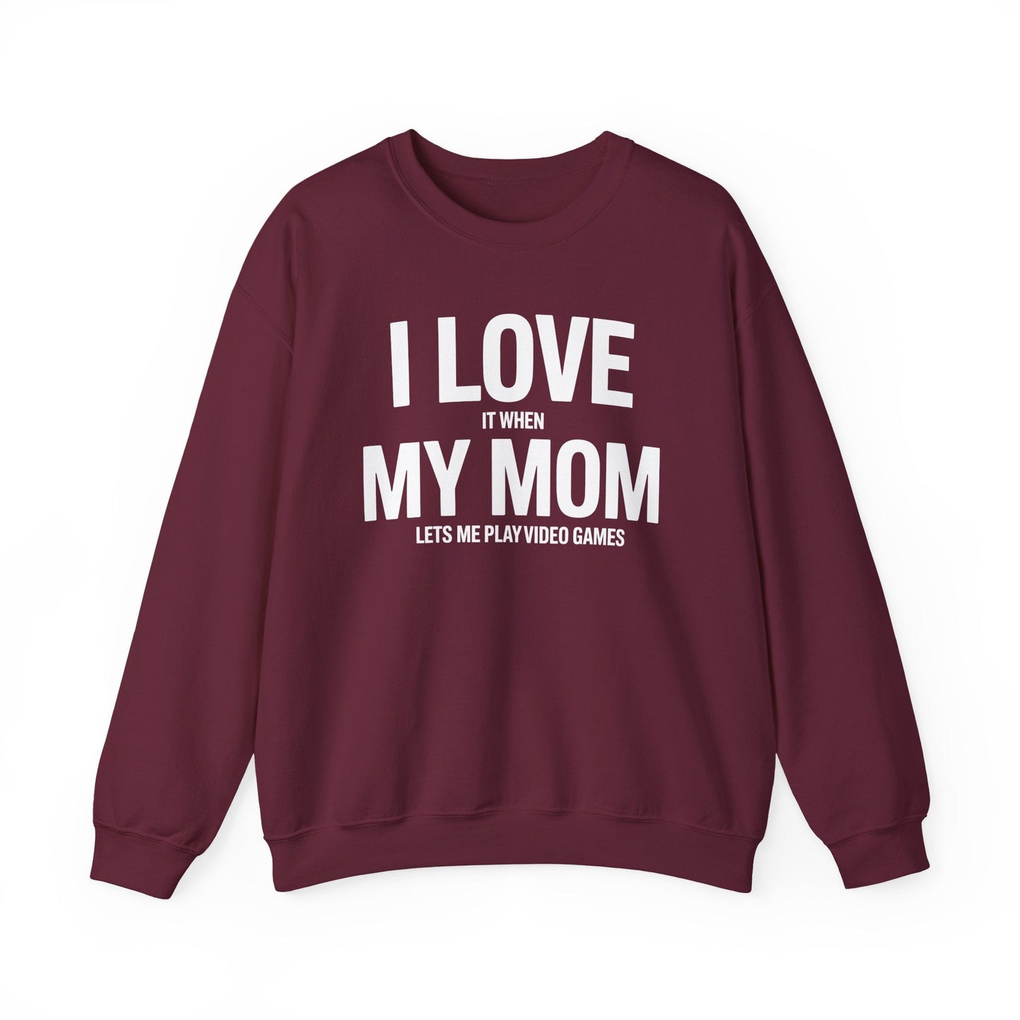 Funny I love my mom sarcastic video games gift Sweatshirt