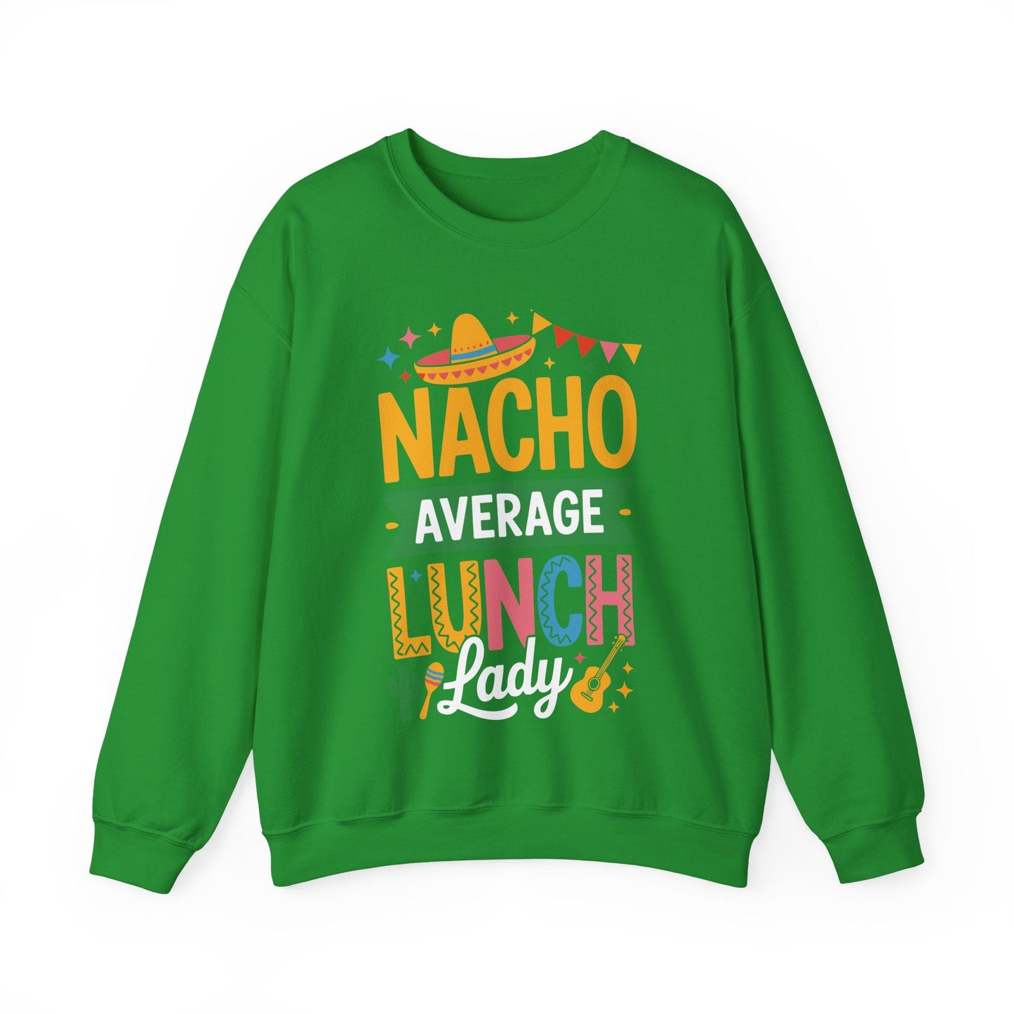 Funny Nacho Average Lunch Lady Cinco De Mayo Fiesta Mexican Sweatshirt
