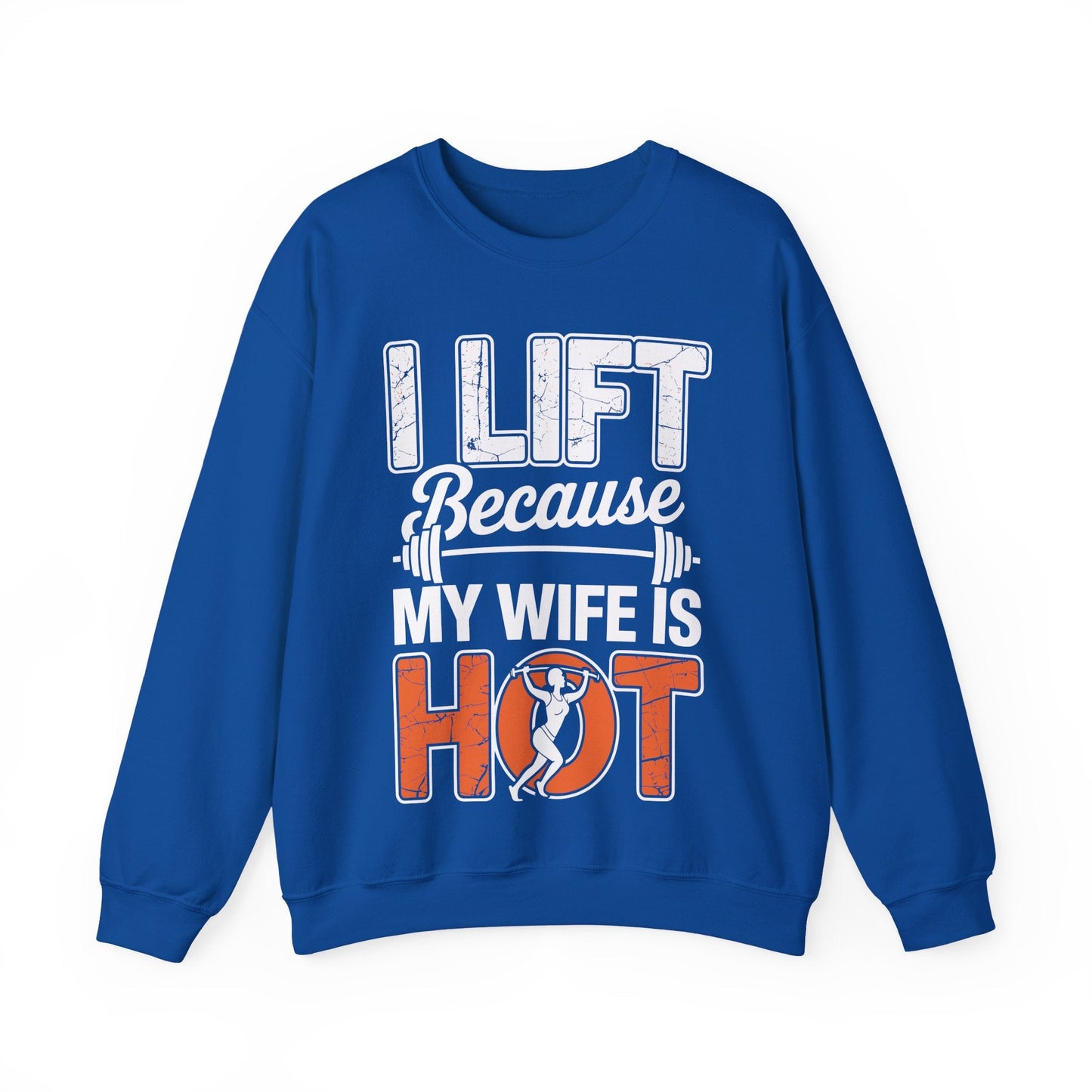 I lift because my wife is hot - powerlifter workout fitness Sweatshirt