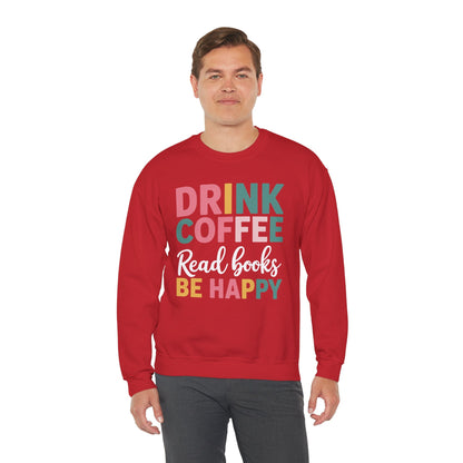 Drink Coffee Read Books Be Happy Sweatshirt