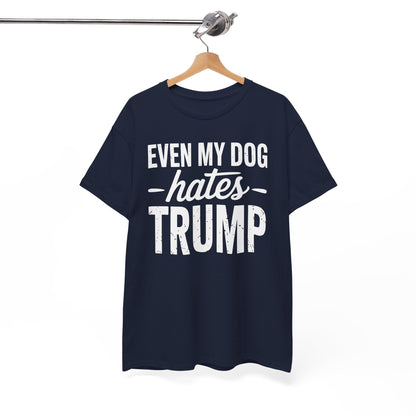Even My Dog Hates Trump Anti President Donald Trump T-shirt