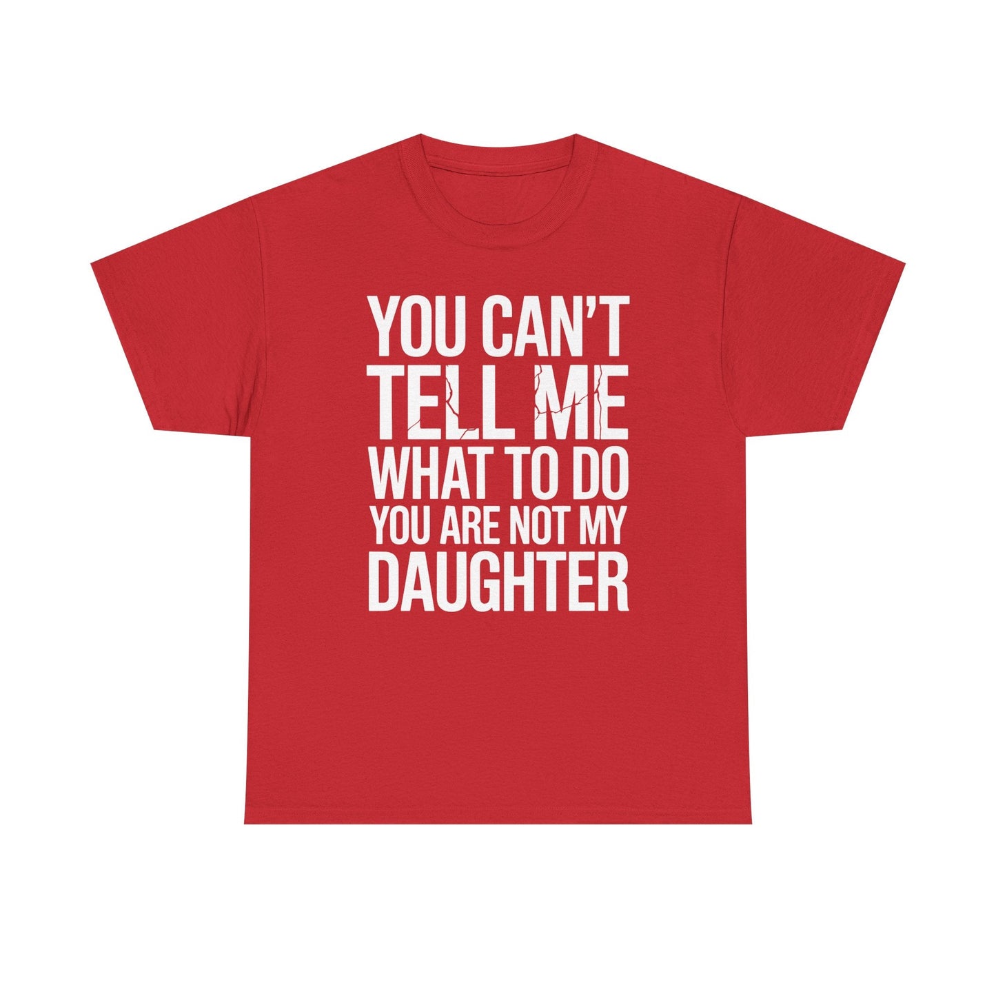 You can't tell me what to do You are not my daughter Vintage T-Shirt