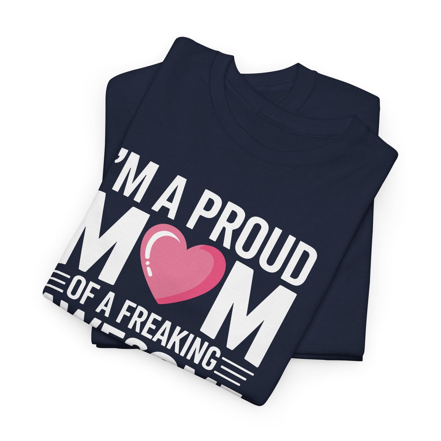 I'm A Proud Mom Gift From Daughter Funny Mothers Day T-Shirt