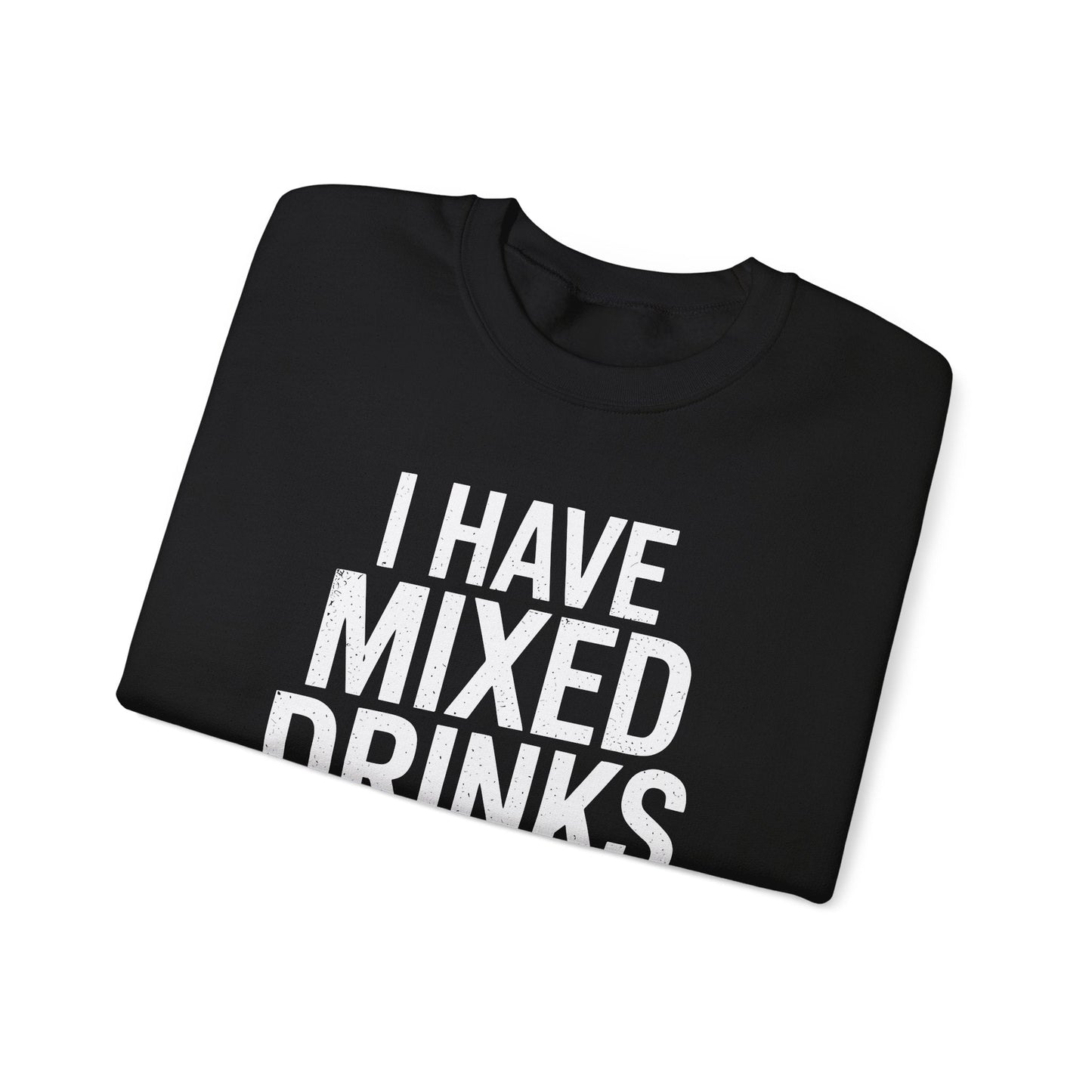 Funny Drinking I Have Mixed Drinks About Feelings Sweatshirt