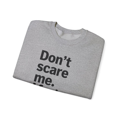 Funny Don't Scare Me I Fart Easily Sarcastic Humor Hilarious Sweatshirt