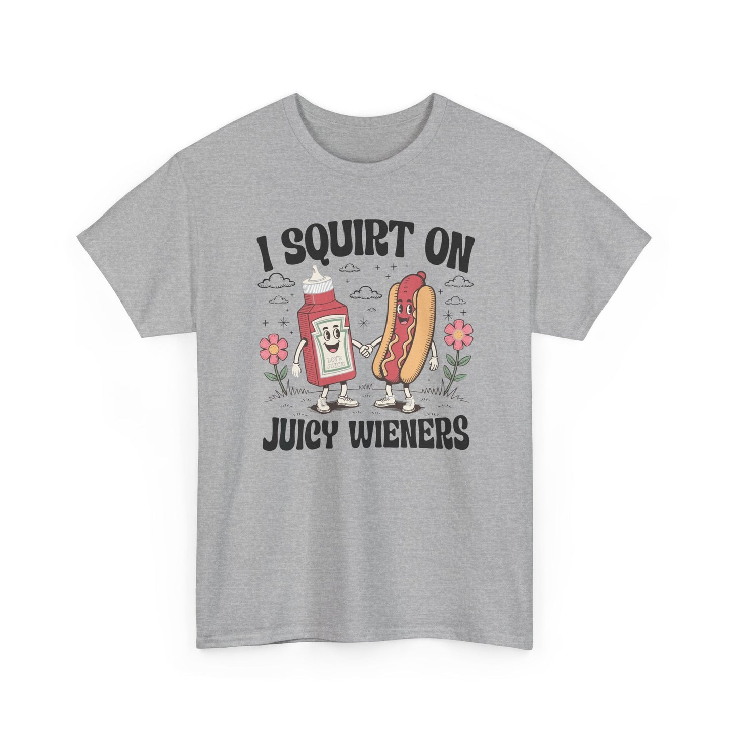I Squirt On Juicy Wieners, Funny Juicy Wieners Meme T-Shirt