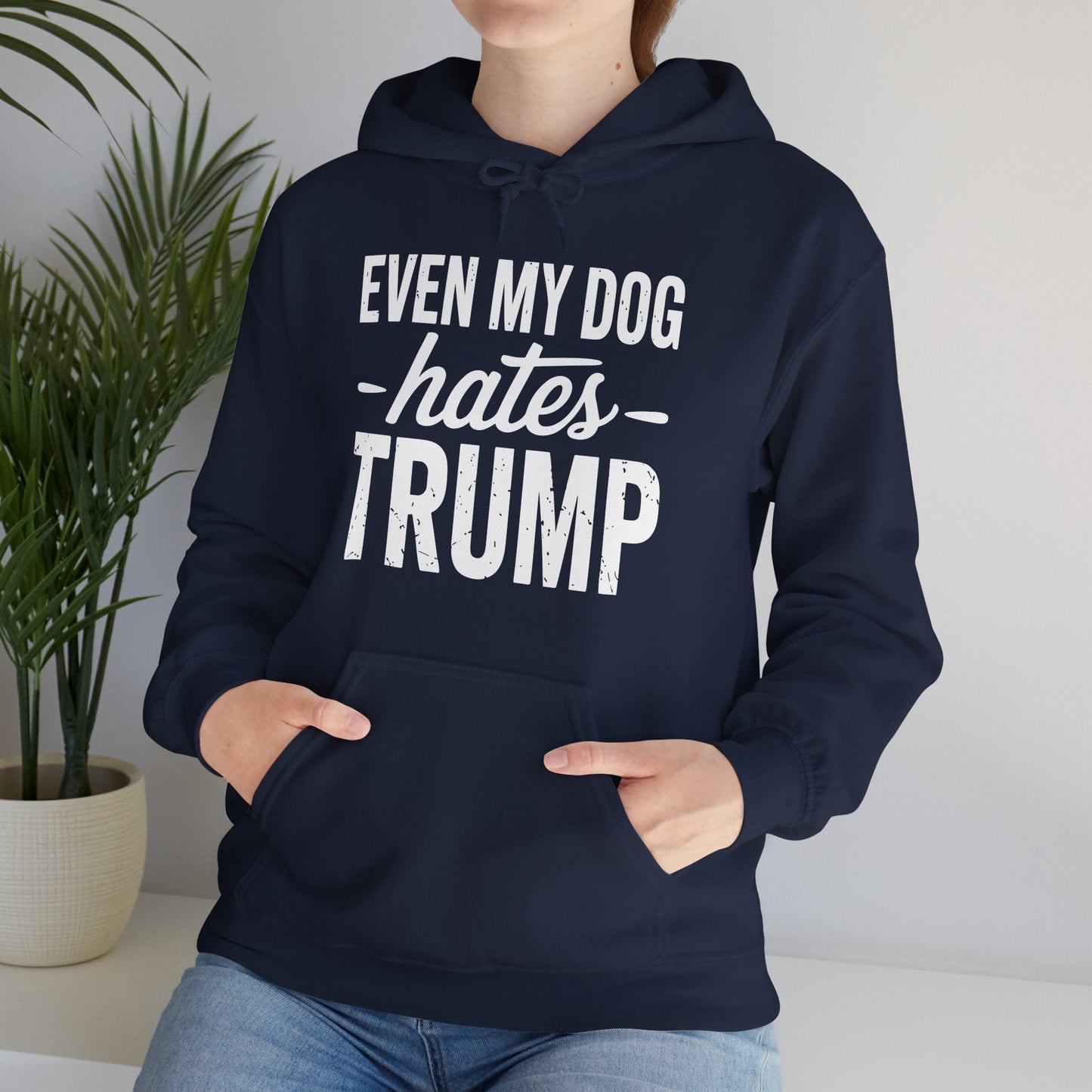 Even My Dog Hates Trump Anti President Donald Trump Hoodie