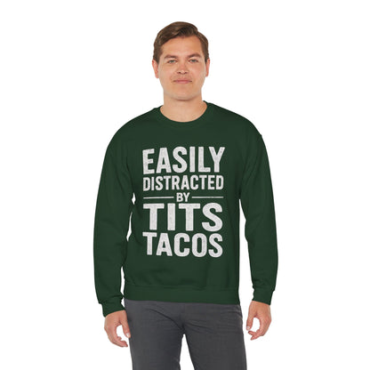 Men's Easily Distracted By Tits and Tacos Adult Humor Gift Sweatshirt