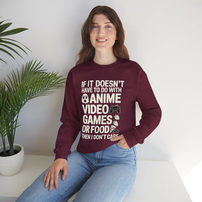 If It’s Not Anime, Video Games, or Food I Don’t Care Sweatshirt