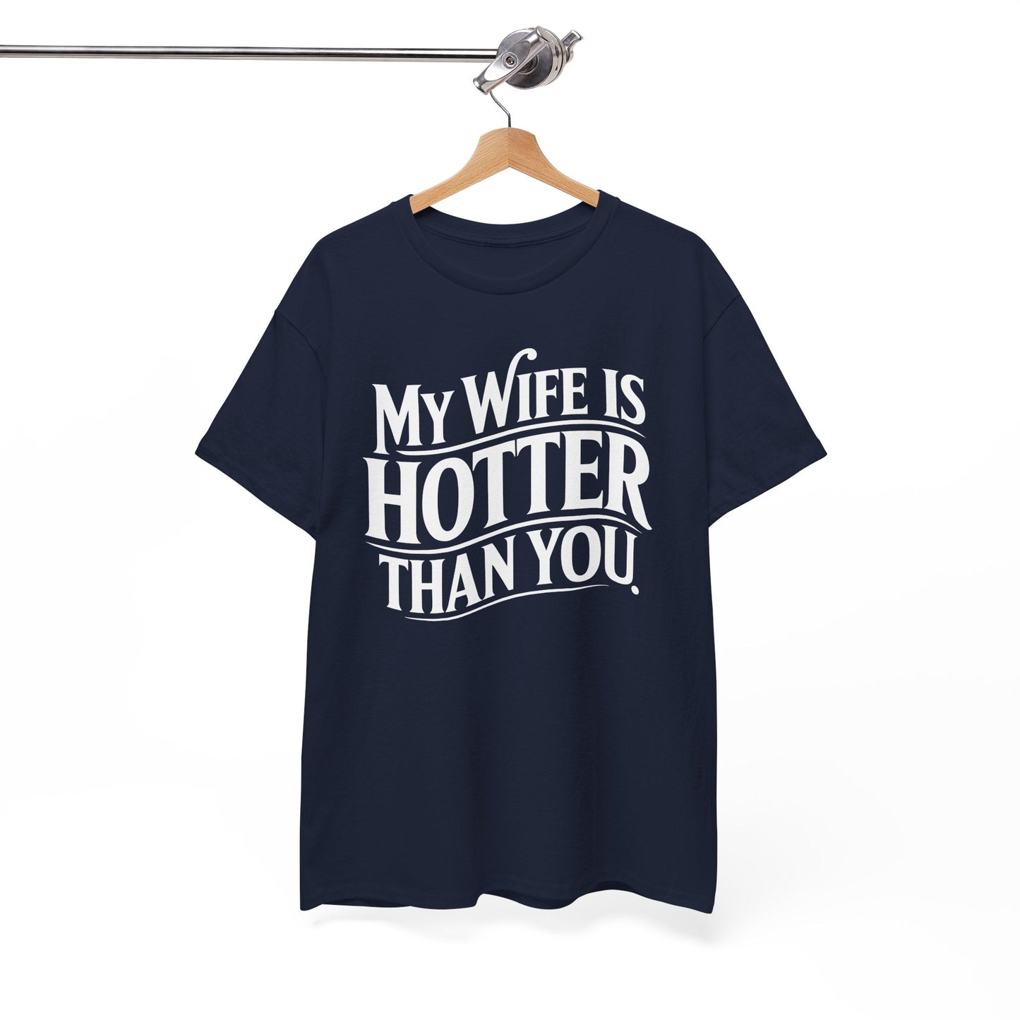 Funny My Wife Is Hotter Than You Sarcastic Saying T-Shirt
