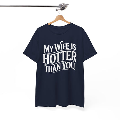 Funny My Wife Is Hotter Than You Sarcastic Saying T-Shirt