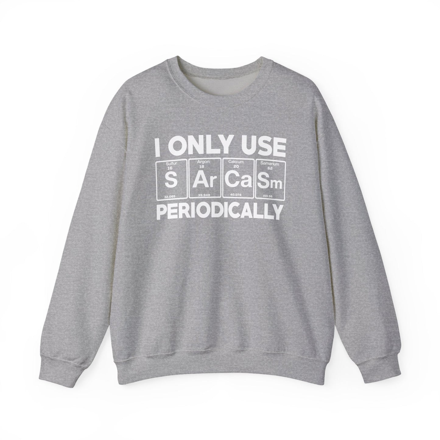 Sarcasm Periodic Table Element Weird Science Joke Gift Sweatshirt