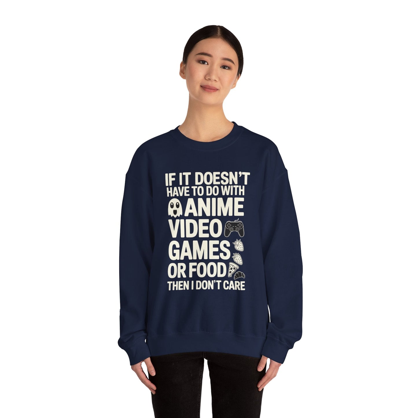 If It’s Not Anime, Video Games, or Food I Don’t Care Sweatshirt