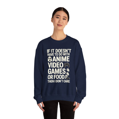 If It’s Not Anime, Video Games, or Food I Don’t Care Sweatshirt