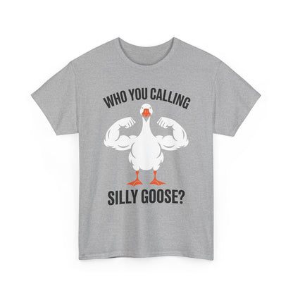 Who You Calling Silly Goose Funny Gym Meme T-Shirt