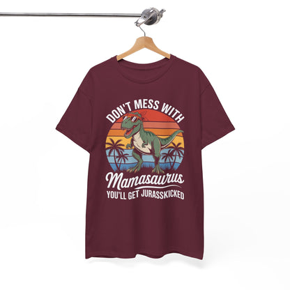 Dont Mess With Mamasaurus Youll Get Jurasskicked Mothers Day T-Shirt