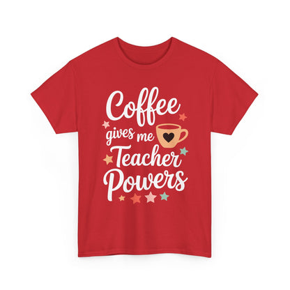 Coffee Gives Me Teacher Powers, Cute Teacher Appreciation T-Shirt