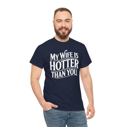 Funny My Wife Is Hotter Than You Sarcastic Saying T-Shirt