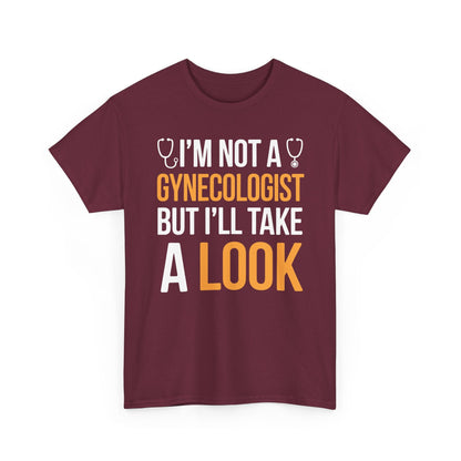 I'm Not A Gynecologist But I'll Take A Look Adult Humor T-shirt
