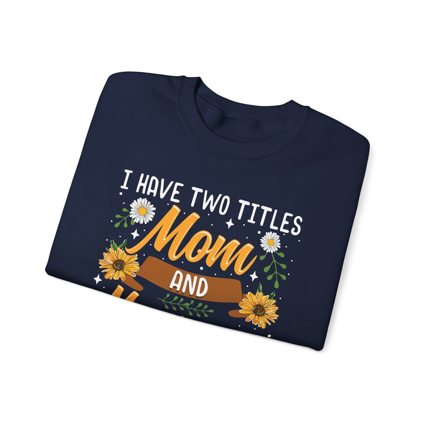 I Have Two Titles Mom And Mawmaw Mothers Day Gifts Sweatshirt