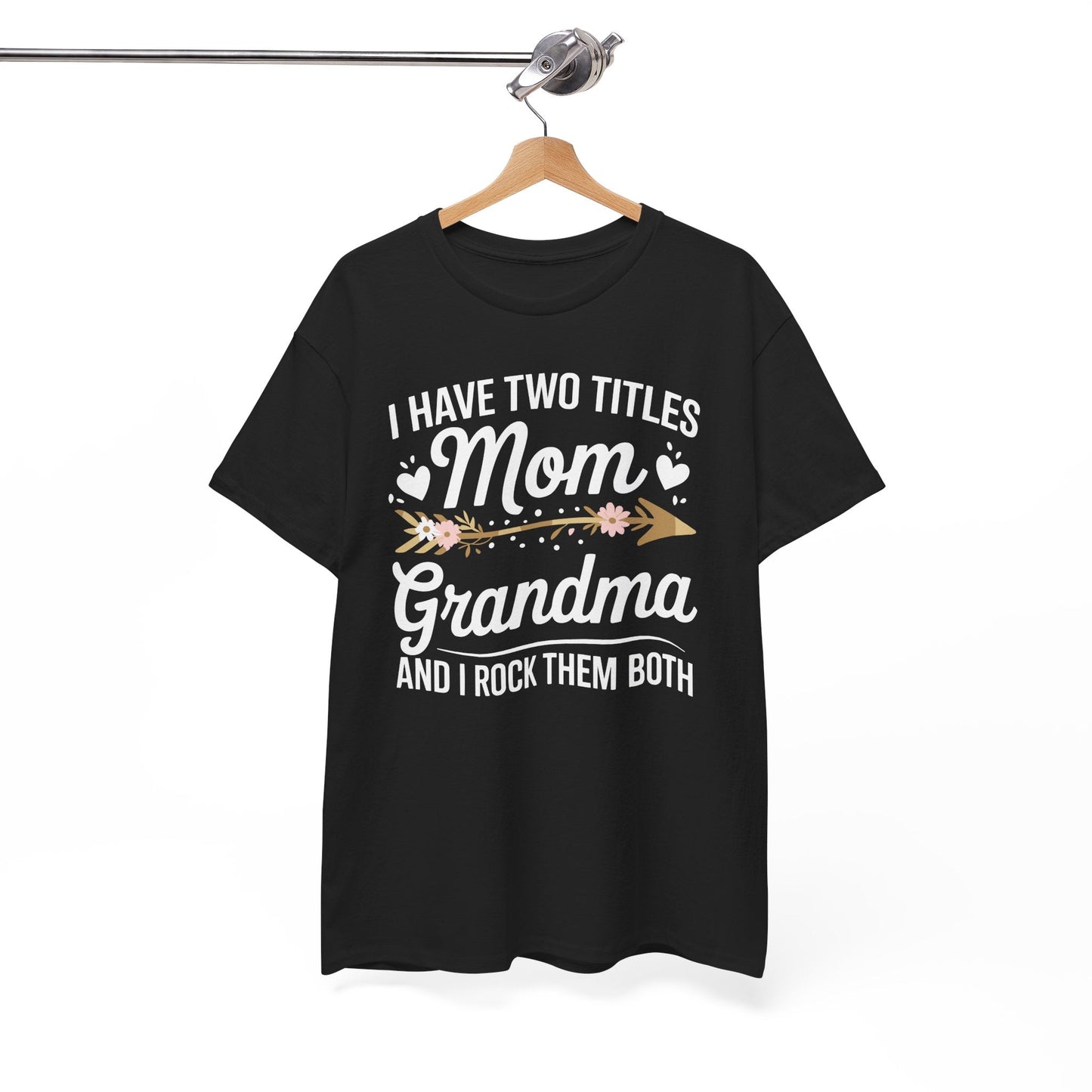 I Have Two Titles Mom And Grandma Mothers Day Gifts T-Shirt