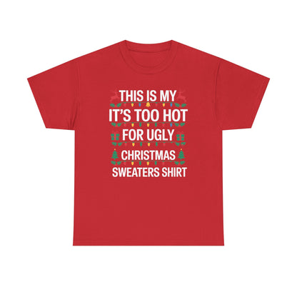 Too Hot for Ugly Christmas Sweater Funny Xmas Women Men T-Shirt