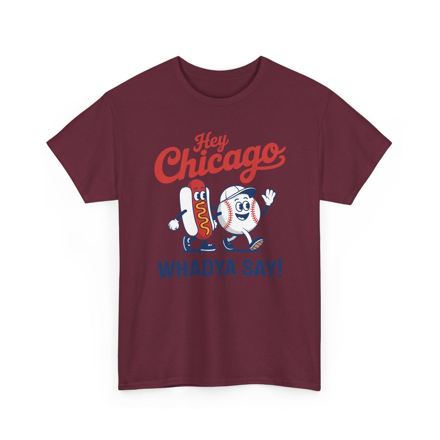 Hey Chicago Whadya Say Baseball and Hot Dog 4th of July Men Women T-Shirt