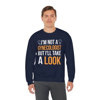 I'm Not A Gynecologist But I'll Take A Look Adult Humor Sweatshirt