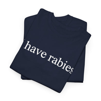 Funny I Have Rabies T-Shirt