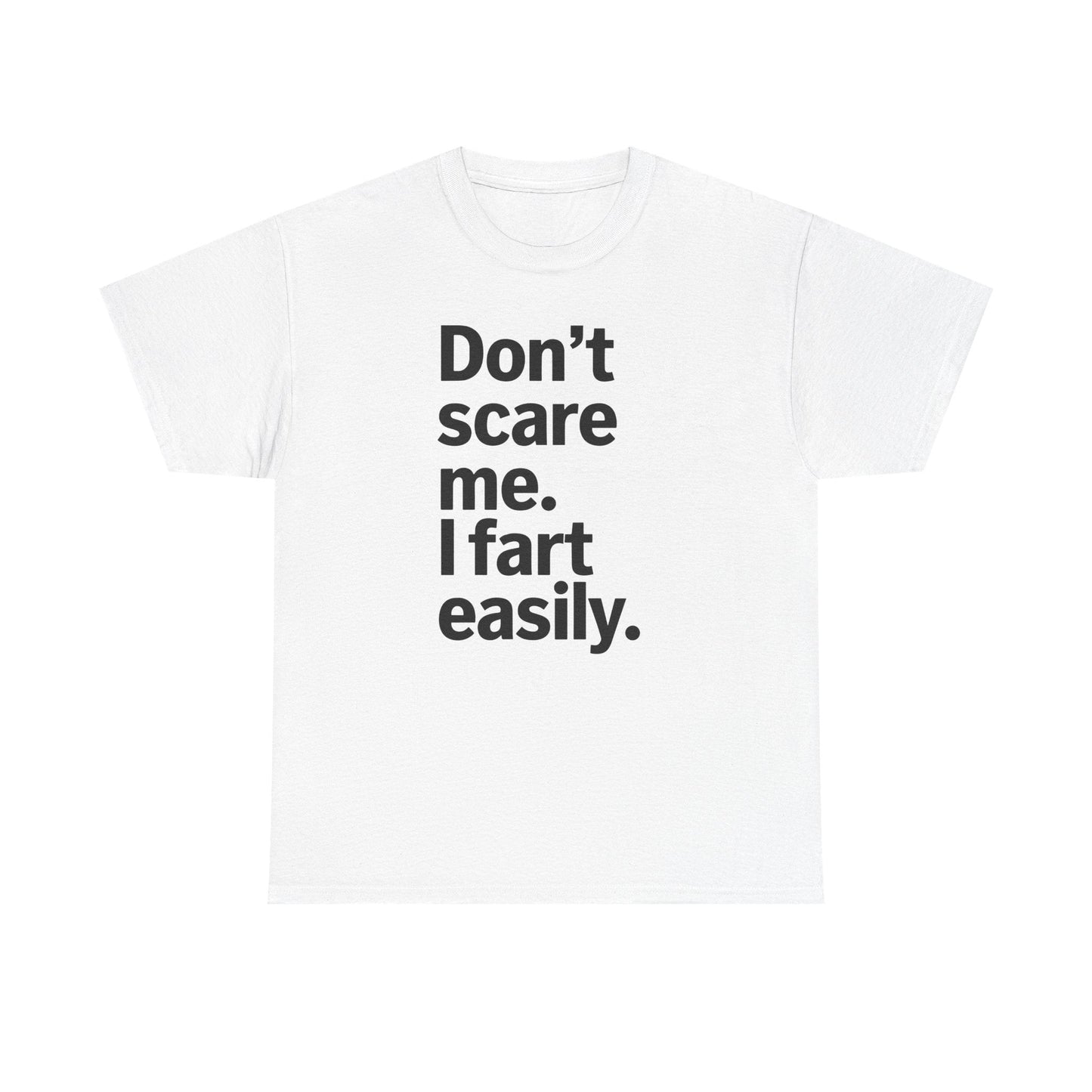 Funny Don't Scare Me I Fart Easily Sarcastic Humor Hilarious T-Shirt