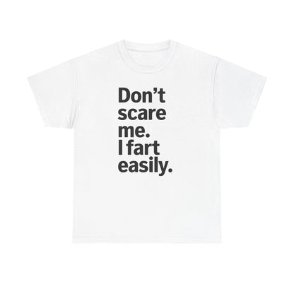 Funny Don't Scare Me I Fart Easily Sarcastic Humor Hilarious T-Shirt