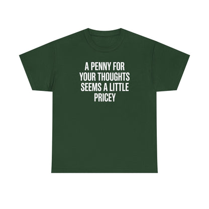 Funny Penny For Your Thoughts Sarcastic Joke T-Shirt