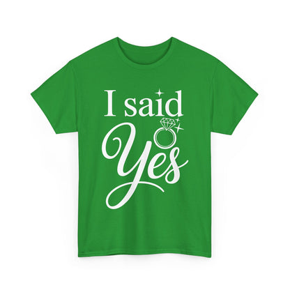 Funny I Said Yes Engagement Announcement Couple Sayings T-Shirt