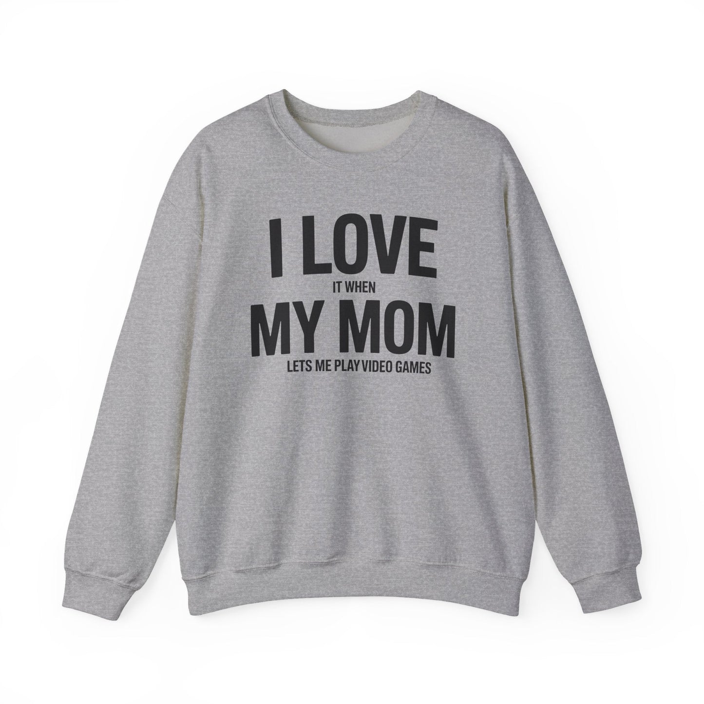 Funny I love my mom sarcastic video games gift Sweatshirt