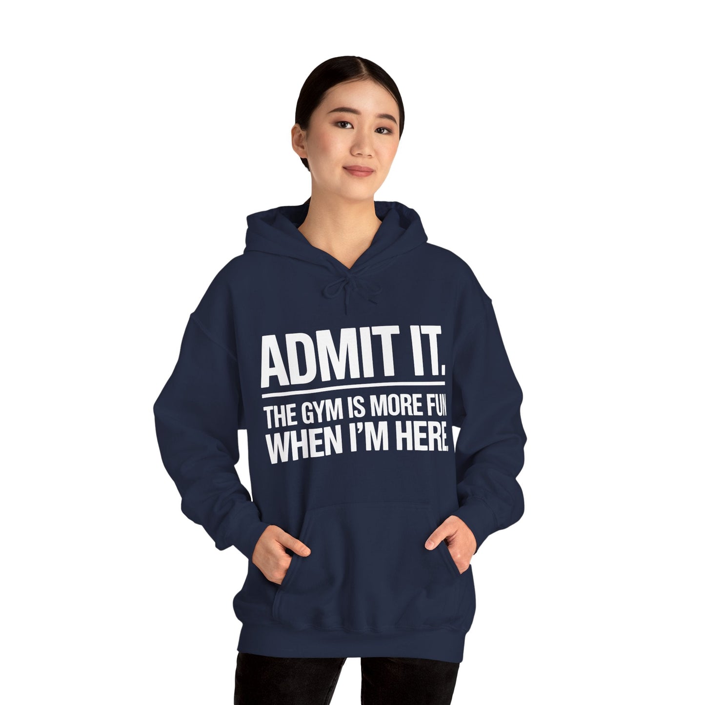 Funny Gym Hoodie Admit it the gym is more fun when I'm here Hoodie
