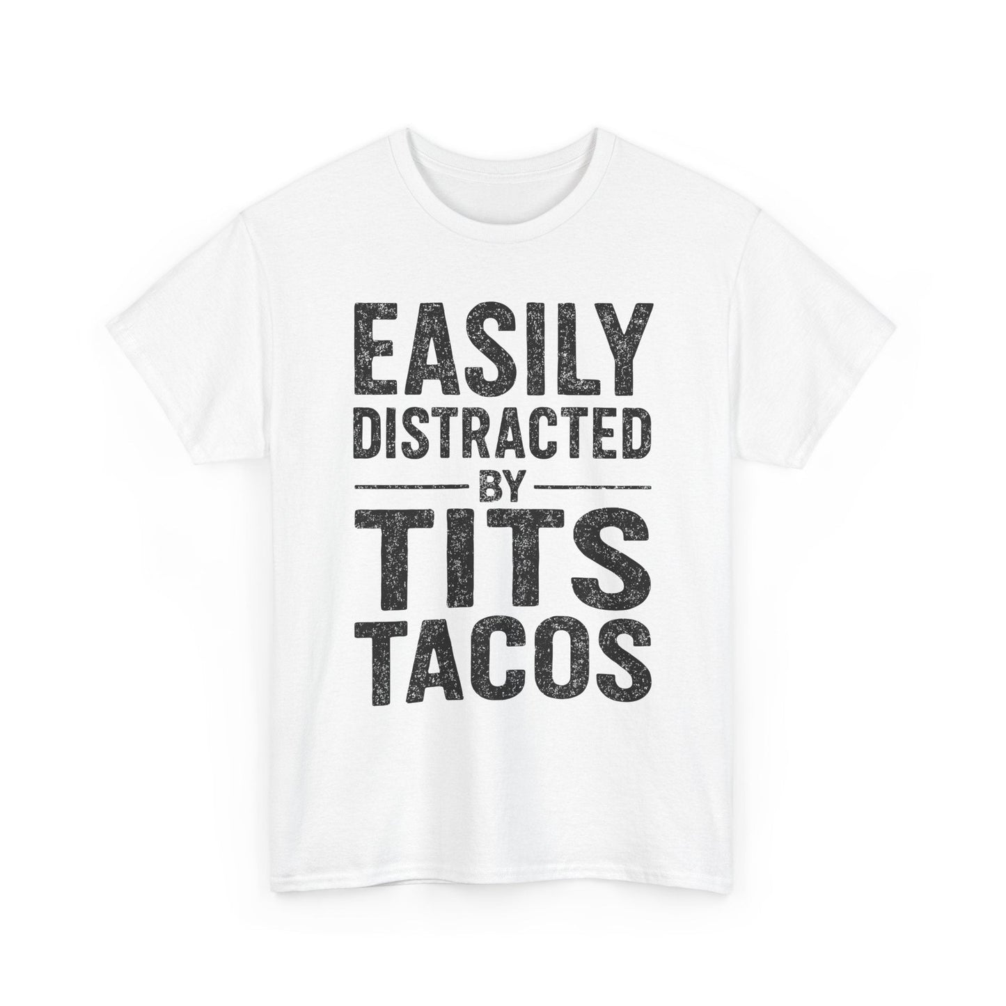 Men's Easily Distracted By Tits and Tacos Adult Humor Gift T-Shirt