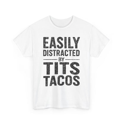 Men's Easily Distracted By Tits and Tacos Adult Humor Gift T-Shirt