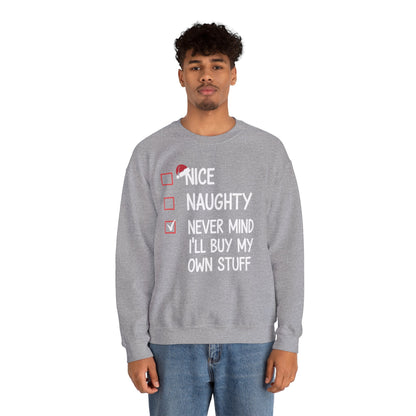Nice Naughty Never Mind I'll Buy My Own Stuff Christmas List Sweatshirt