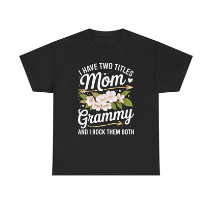I Have Two Titles Mom And Grammy Mothers Day Gifts T-Shirt